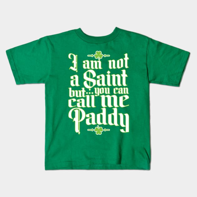 I Am Not A Saint, But You Can Call Me Paddy Kids T-Shirt by ChattanoogaTshirt